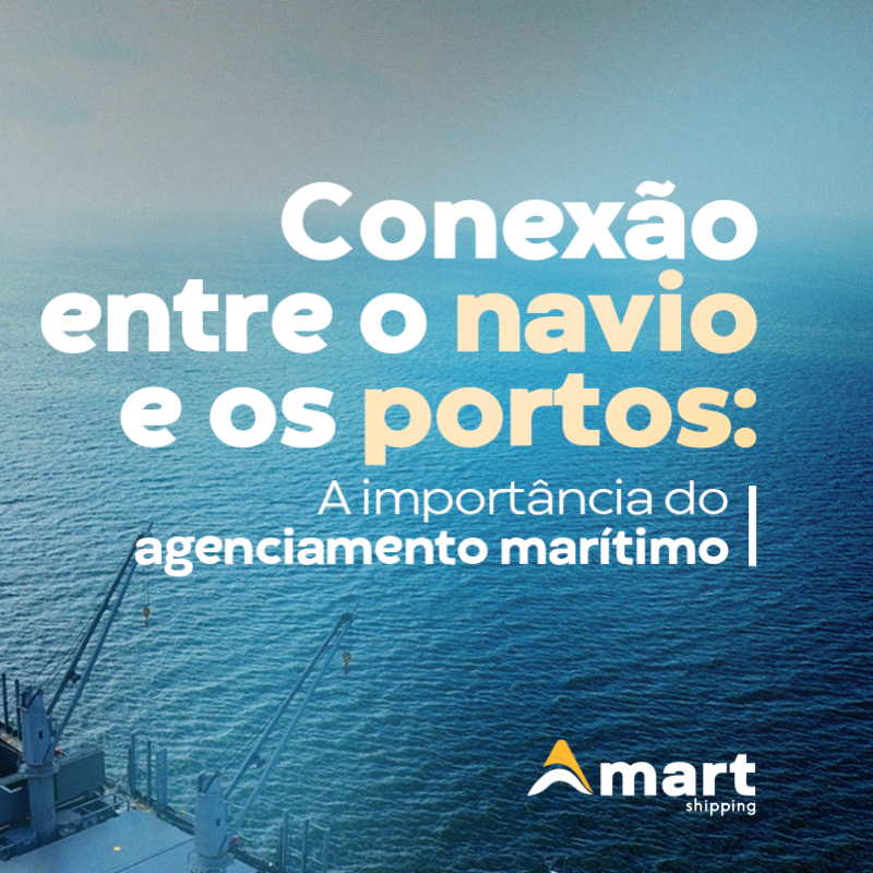 Conexão entre o navio e os portos - A importância do Agenciamento Marítimo | Amart Shipping |   | Despachante Aduaneiro | Desembaraço Aduaneiro | Agenciamento Marítimo